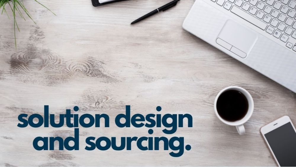 Solution Design and Sourcing